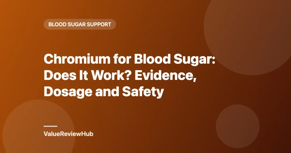 Graphic titled Chromium for Blood Sugar: Does It Work? Evidence, Dosage and Safety