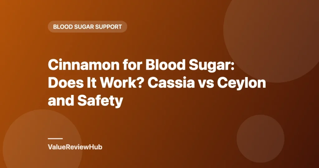 Graphic titled Cinnamon for Blood Sugar: Does It Work? Cassia vs Ceylon and Safety