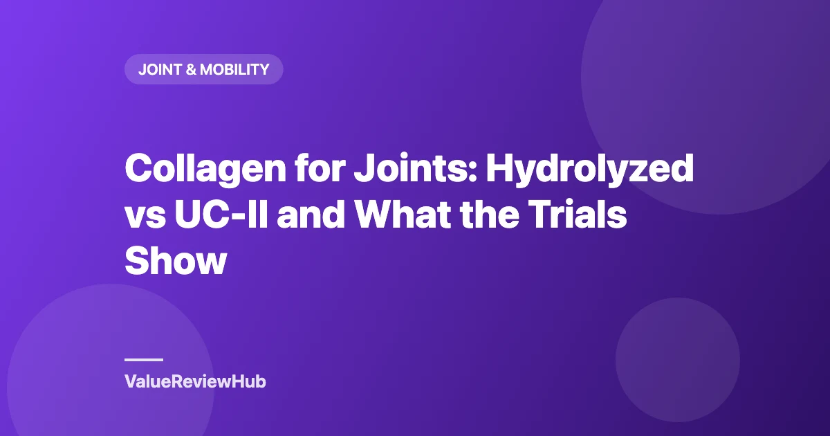 Collagen for Joints: Hydrolyzed vs UC-II and What the Trials Show