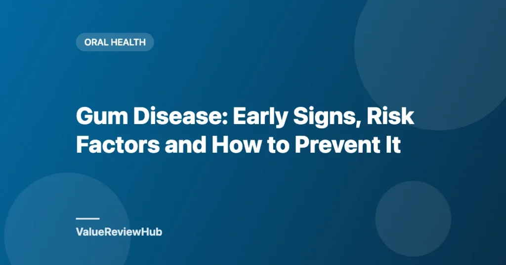 Graphic titled Gum Disease: Early Signs, Risk Factors and How to Prevent It
