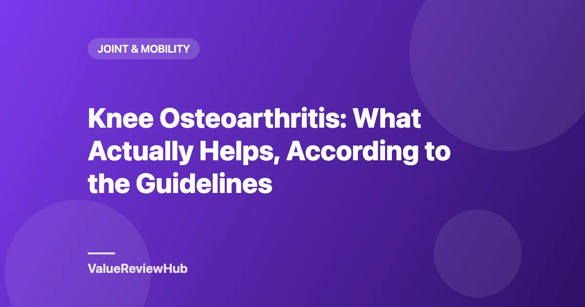 Knee Osteoarthritis: What Actually Helps, According to the Guidelines