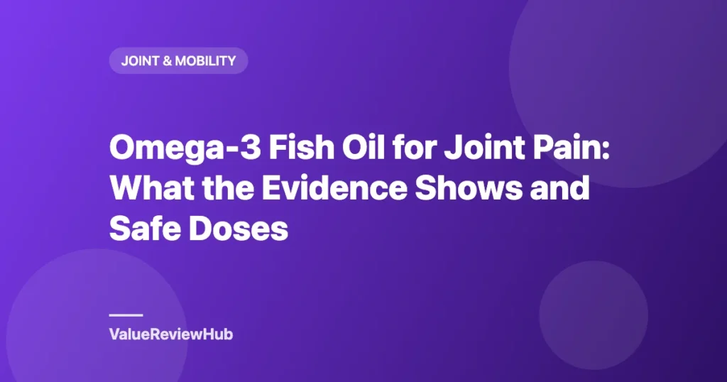 Graphic titled Omega-3 Fish Oil for Joint Pain: What the Evidence Shows and Safe Doses