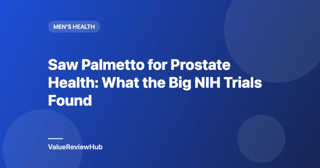 Graphic titled Saw Palmetto for Prostate Health: What the Big NIH Trials Found