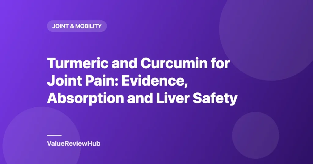 Graphic titled Turmeric and Curcumin for Joint Pain: Evidence, Absorption and Liver Safety