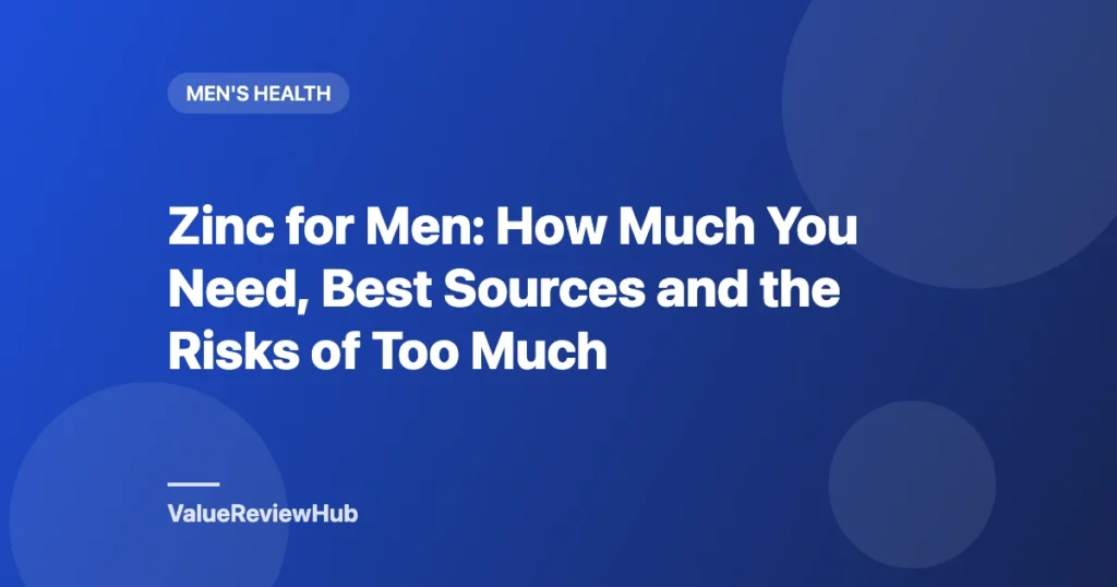 Graphic titled Zinc for Men: How Much You Need, Best Sources and the Risks of Too Much